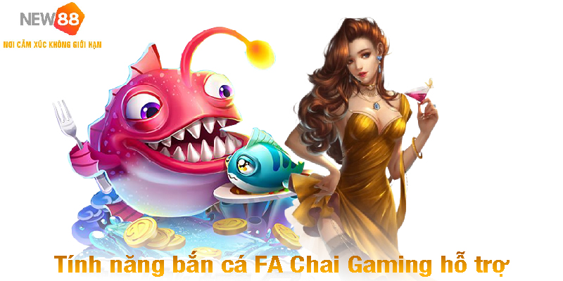Sảnh game bắn Cá FA Chai Gaming - Đại Chiến Dưới Đáy Biển 3 Tính năng bắn cá FA Chai Gaming hỗ trợ